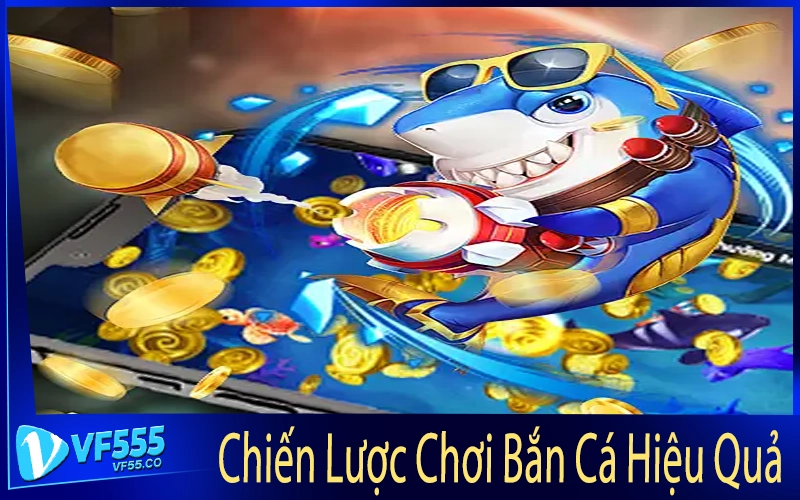 Chiến Lược Chơi Bắn Cá Hiệu Quả