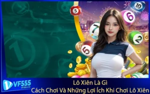 Lô Xiên Là Gì? Cách Chơi Và Những Lợi Ích Khi Chơi Lô Xiên