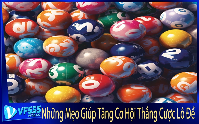Những Mẹo Giúp Tăng Cơ Hội Thắng Cược Lô Đề