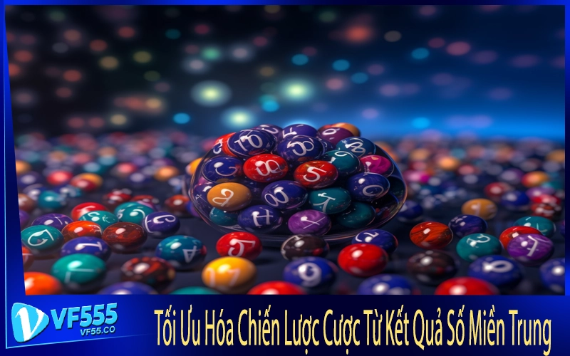 Tối Ưu Hóa Chiến Lược Cược Từ Kết Quả Số Miền Trung