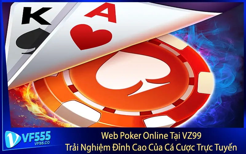 Web Poker Online Tại VZ99 - Khám Phá Mới Trong Thế Giới Cá Cược